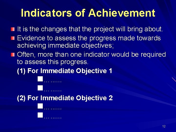 Indicators of Achievement It is the changes that the project will bring about. Evidence