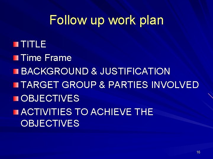 Follow up work plan TITLE Time Frame BACKGROUND & JUSTIFICATION TARGET GROUP & PARTIES