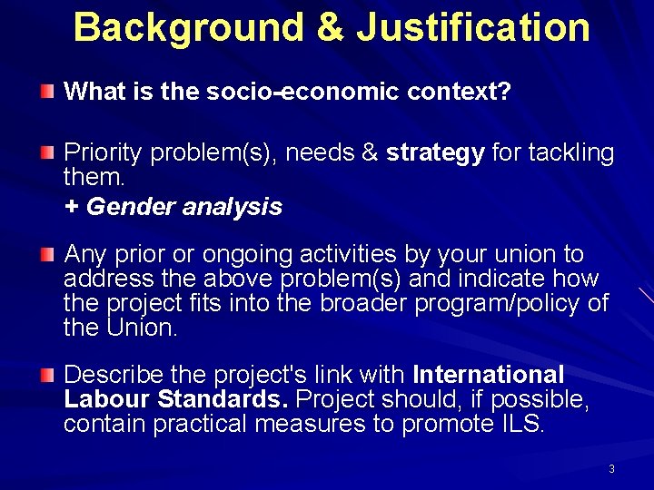 Background & Justification What is the socio-economic context? Priority problem(s), needs & strategy for