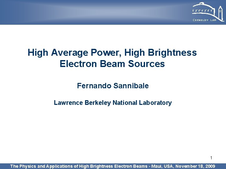 High Average Power, High Brightness Electron Beam Sources Fernando Sannibale Lawrence Berkeley National Laboratory