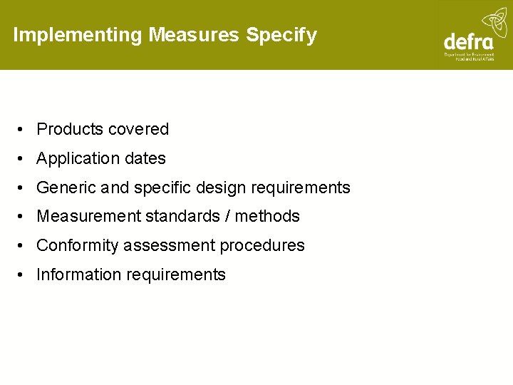 Implementing Measures Specify • Products covered • Application dates • Generic and specific design