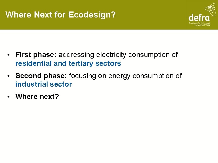 Where Next for Ecodesign? • First phase: addressing electricity consumption of residential and tertiary