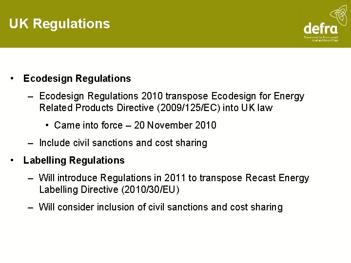 UK Regulations • Ecodesign Regulations – Ecodesign Regulations 2010 transpose Ecodesign for Energy Related