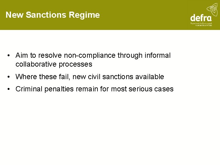 New Sanctions Regime • Aim to resolve non-compliance through informal collaborative processes • Where