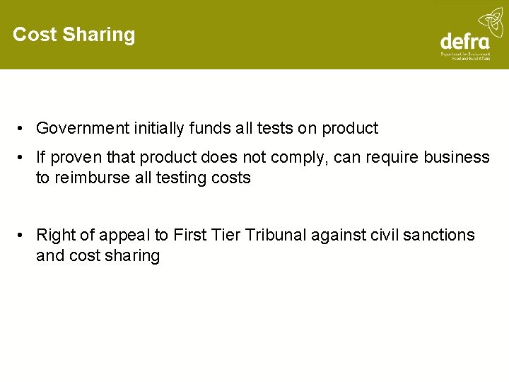 Cost Sharing • Government initially funds all tests on product • If proven that
