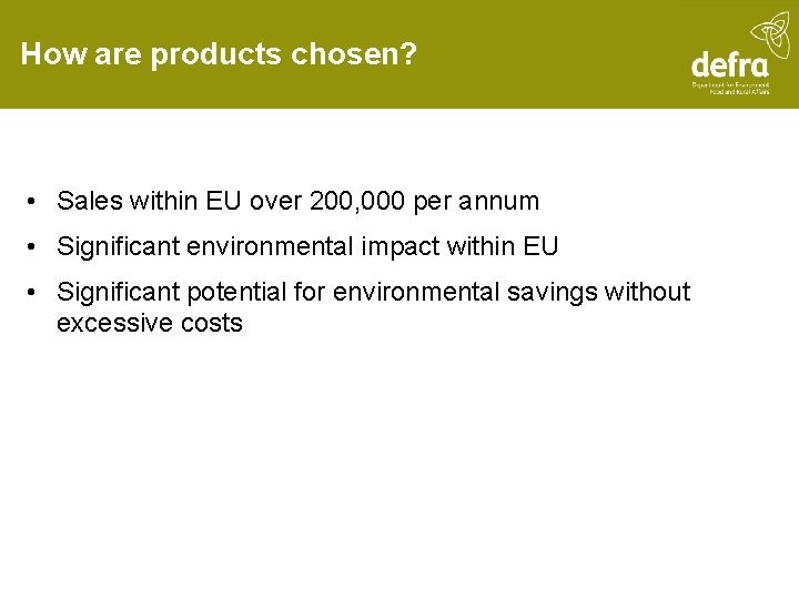 How are products chosen? • Sales within EU over 200, 000 per annum •