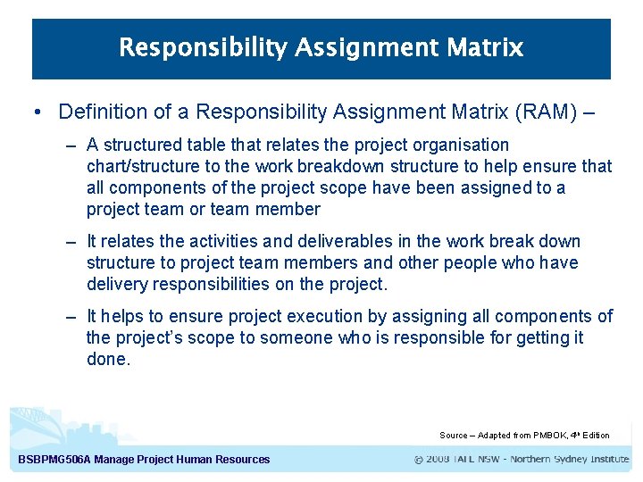 Responsibility Assignment Matrix • Definition of a Responsibility Assignment Matrix (RAM) – – A