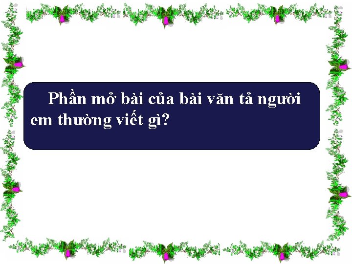 Phần mở bài của bài văn tả người em thường viết gì? 