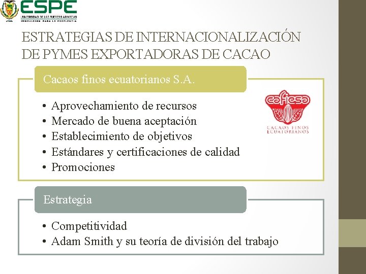 ESTRATEGIAS DE INTERNACIONALIZACIÓN DE PYMES EXPORTADORAS DE CACAO Cacaos finos ecuatorianos S. A. •