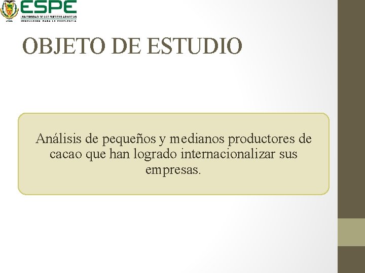 OBJETO DE ESTUDIO Análisis de pequeños y medianos productores de cacao que han logrado