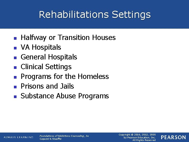 Rehabilitations Settings n n n n Halfway or Transition Houses VA Hospitals General Hospitals