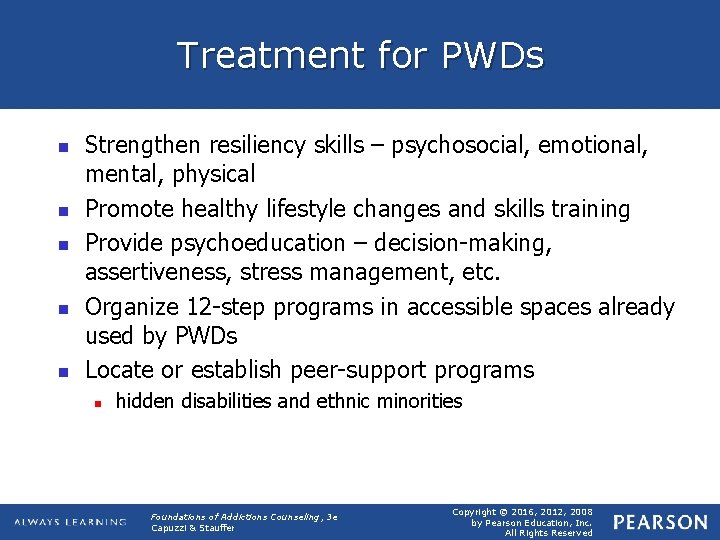 Treatment for PWDs n n n Strengthen resiliency skills – psychosocial, emotional, mental, physical