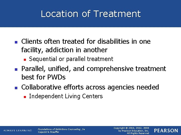 Location of Treatment n Clients often treated for disabilities in one facility, addiction in