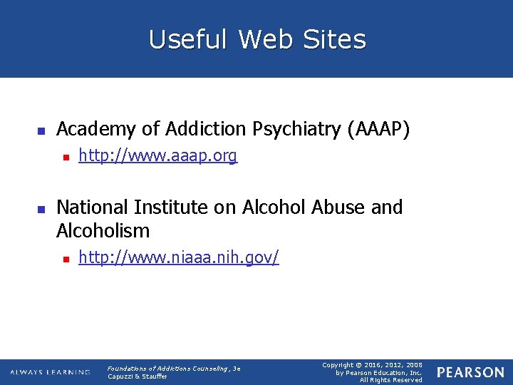 Useful Web Sites n Academy of Addiction Psychiatry (AAAP) n n http: //www. aaap.