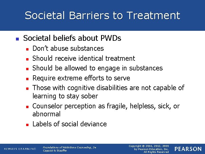 Societal Barriers to Treatment n Societal beliefs about PWDs n n n n Don’t