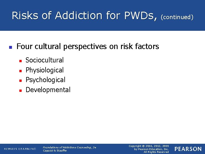 Risks of Addiction for PWDs, (continued) n Four cultural perspectives on risk factors n