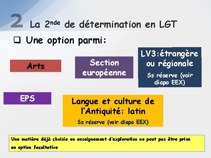 2 La 2 nde de détermination en LGT q Une option parmi: Arts EPS