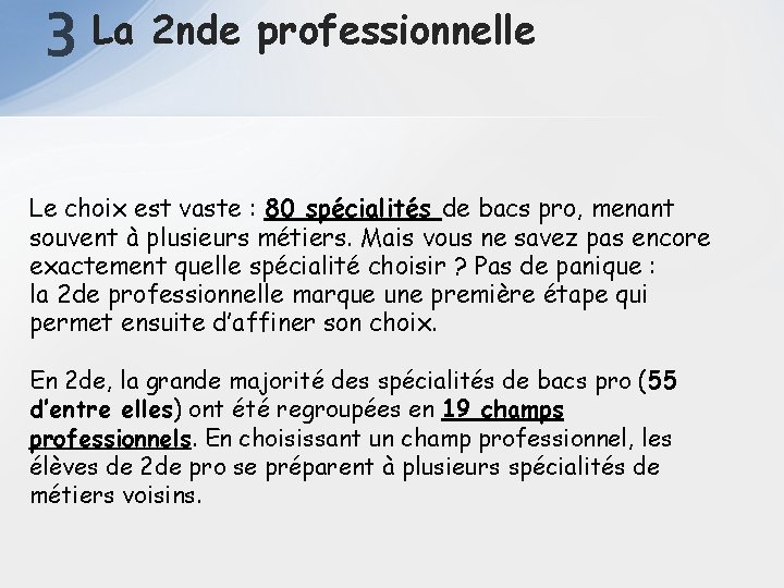 3 La 2 nde professionnelle Le choix est vaste : 80 spécialités de bacs