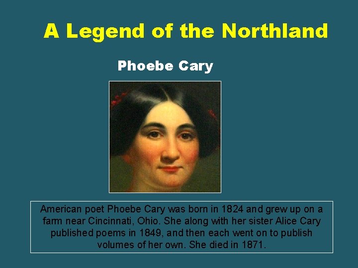 A Legend of the Northland Phoebe Cary American poet Phoebe Cary was born in