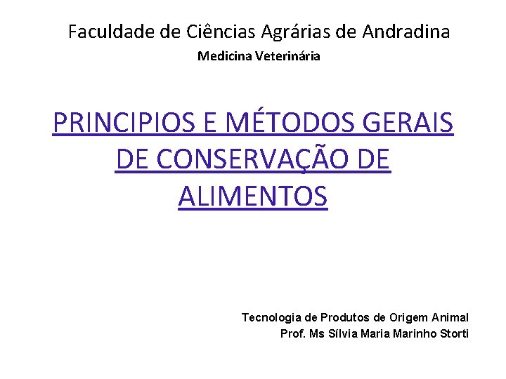 Faculdade de Ciências Agrárias de Andradina Medicina Veterinária PRINCIPIOS E MÉTODOS GERAIS DE CONSERVAÇÃO