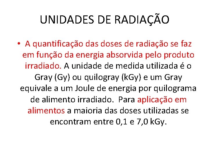 UNIDADES DE RADIAÇÃO • A quantificação das doses de radiação se faz em função