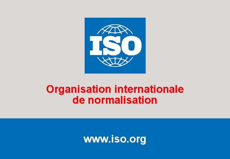 Organisation internationale de normalisation www. iso. org Février 2009 La voie à suivre :