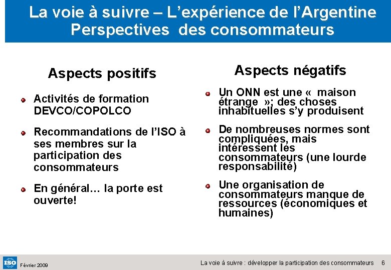 La voie à suivre – L’expérience de l’Argentine Perspectives des consommateurs Aspects positifs Aspects