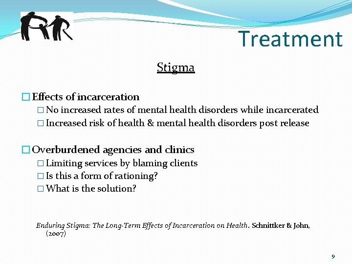 Treatment Stigma �Effects of incarceration � No increased rates of mental health disorders while