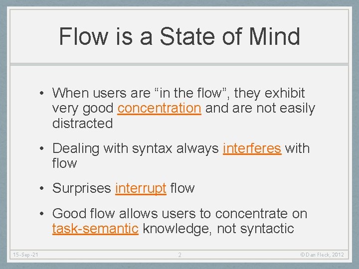 Flow is a State of Mind • When users are “in the flow”, they