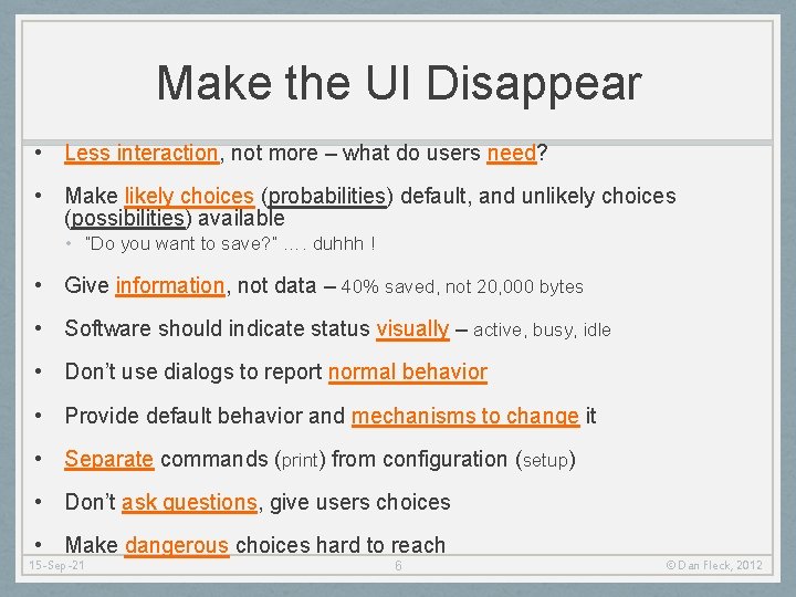 Make the UI Disappear • Less interaction, not more – what do users need?