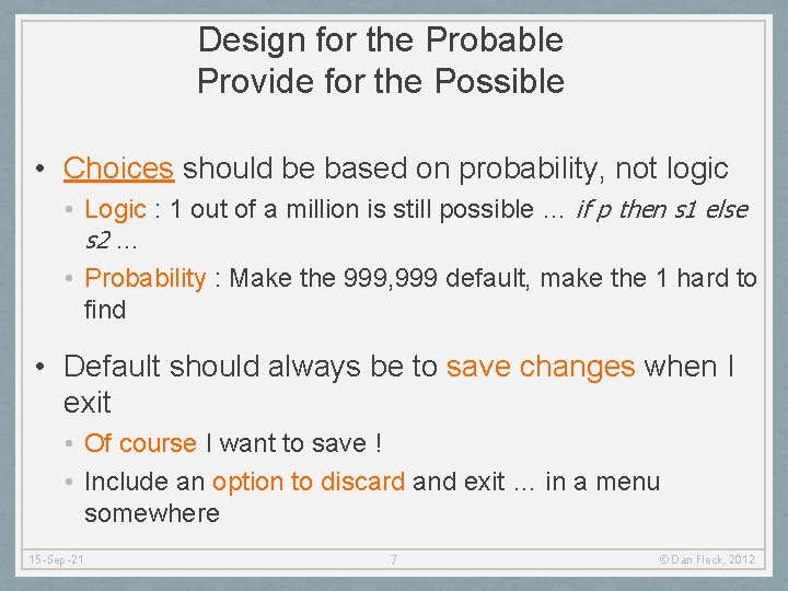 Design for the Probable Provide for the Possible • Choices should be based on