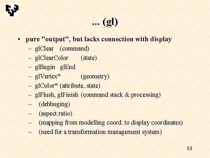 . . . (gl) • pure "output", but lacks connection with display – – . . . (gl) • pure "output", but lacks connection with display – –