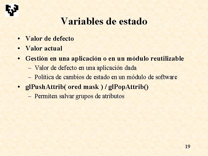Variables de estado • Valor de defecto • Valor actual • Gestión en una Variables de estado • Valor de defecto • Valor actual • Gestión en una