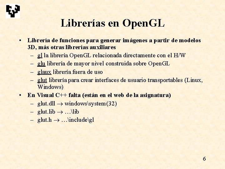 Librerías en Open. GL • Librería de funciones para generar imágenes a partir de Librerías en Open. GL • Librería de funciones para generar imágenes a partir de