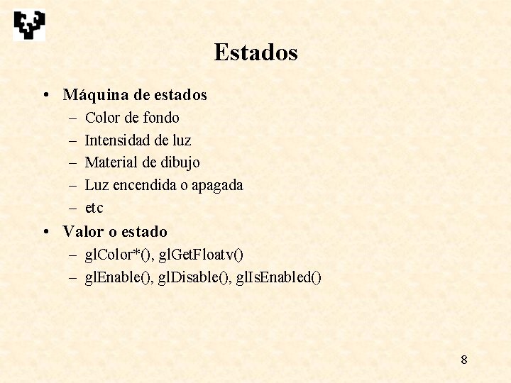 Estados • Máquina de estados – – – Color de fondo Intensidad de luz Estados • Máquina de estados – – – Color de fondo Intensidad de luz