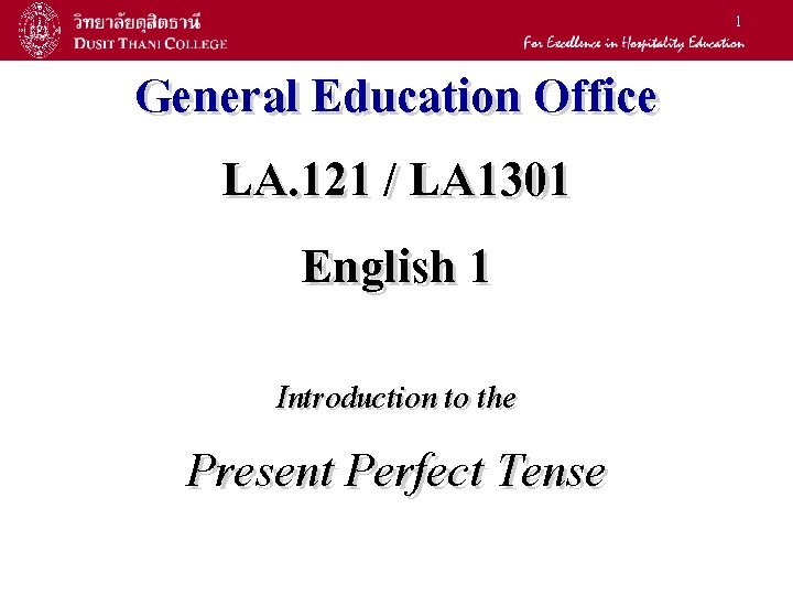 1 General Education Office LA. 121 / LA 1301 English 1 Introduction to the