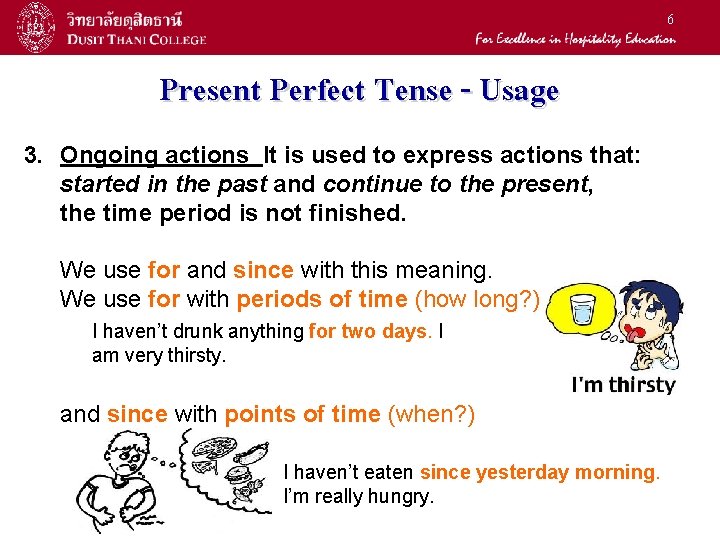 6 Present Perfect Tense - Usage 3. Ongoing actions It is used to express