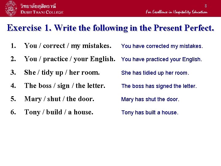 8 Exercise 1. Write the following in the Present Perfect. 1. 2. 3. 4.