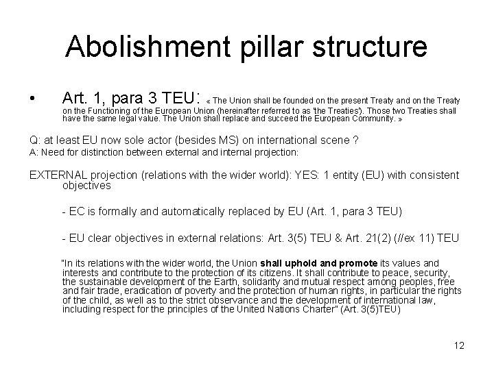Abolishment pillar structure • Art. 1, para 3 TEU: « The Union shall be