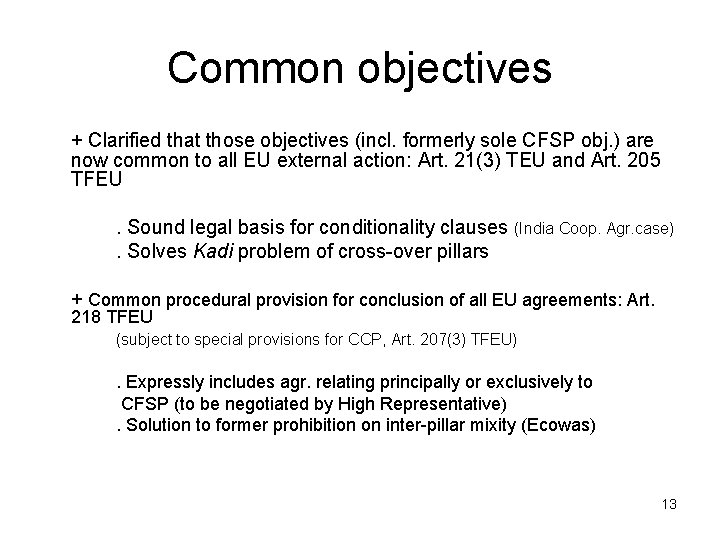 Common objectives + Clarified that those objectives (incl. formerly sole CFSP obj. ) are