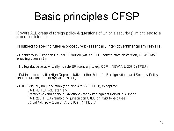 Basic principles CFSP • Covers ALL areas of foreign policy & questions of Union’s
