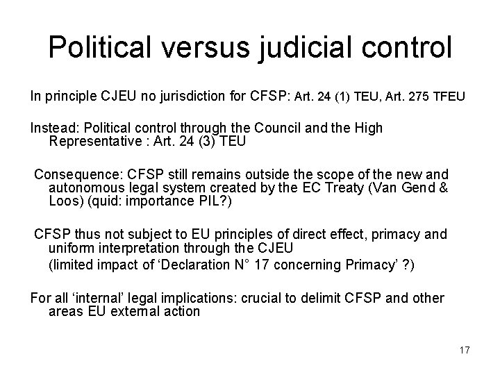 Political versus judicial control In principle CJEU no jurisdiction for CFSP: Art. 24 (1)