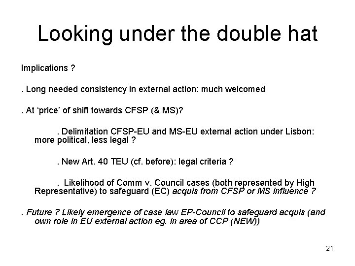 Looking under the double hat Implications ? . Long needed consistency in external action: