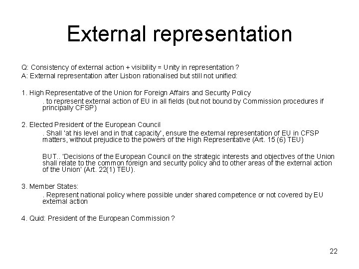 External representation Q: Consistency of external action + visibility = Unity in representation ?
