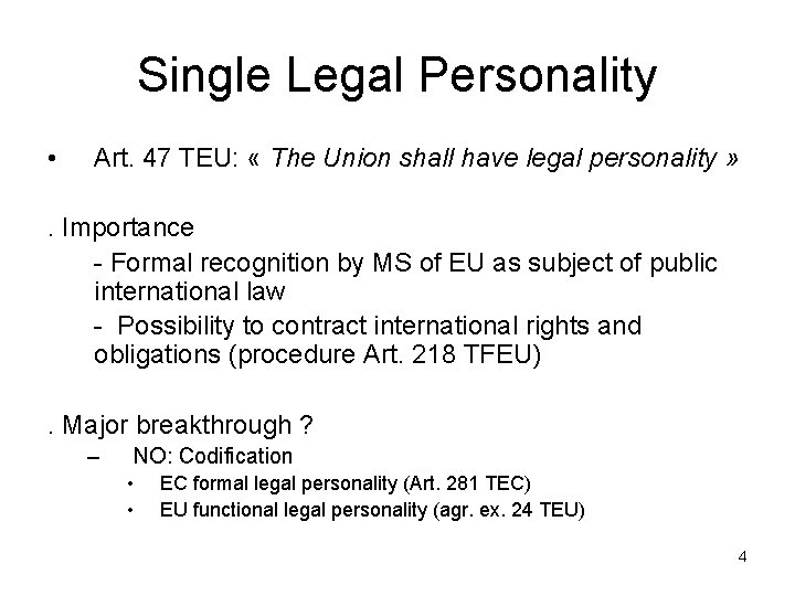 Single Legal Personality • Art. 47 TEU: « The Union shall have legal personality