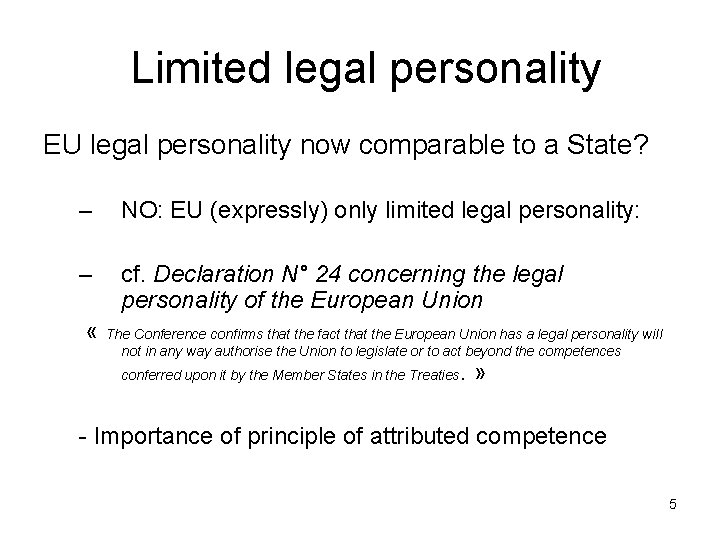 Limited legal personality EU legal personality now comparable to a State? – NO: EU