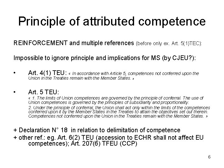 Principle of attributed competence REINFORCEMENT and multiple references (before only ex. Art. 5(1)TEC): Impossible