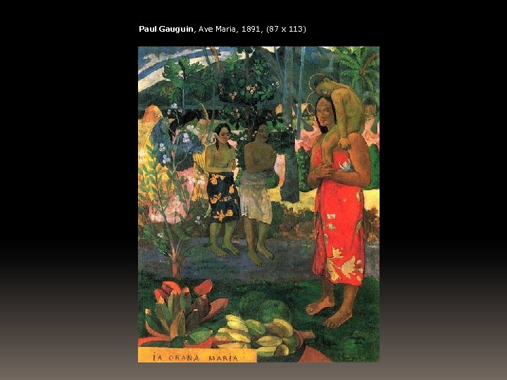 Paul Gauguin, Ave Maria, 1891, (87 x 113) 