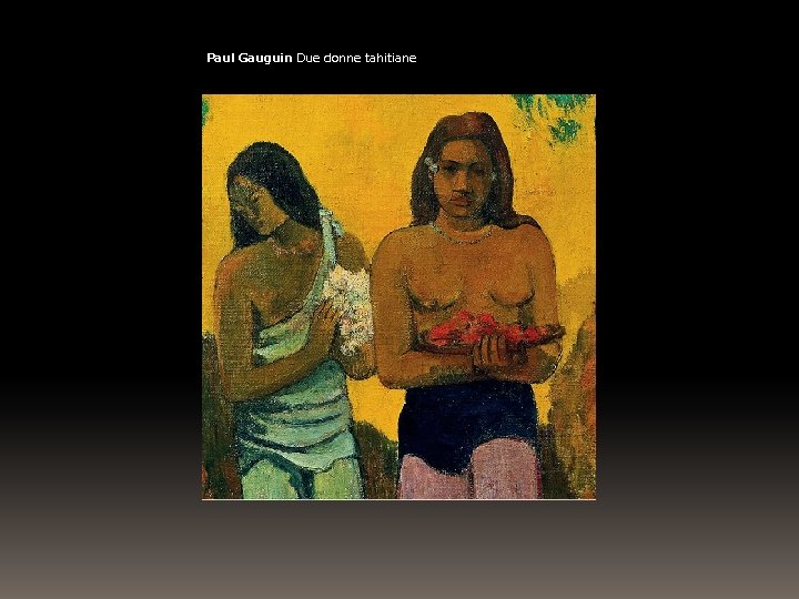 Paul Gauguin Due donne tahitiane 