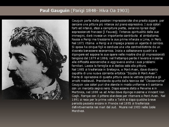 Paul Gauguin (Parigi 1848 - Hiva Oa 1903) Gauguin parte dalle posizioni impressioniste che